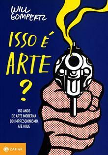 Isso é Arte? by Will Gompertz