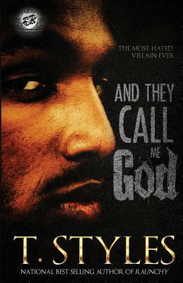 And They Call Me God (The Cartel Publications Presents) by T. Styles