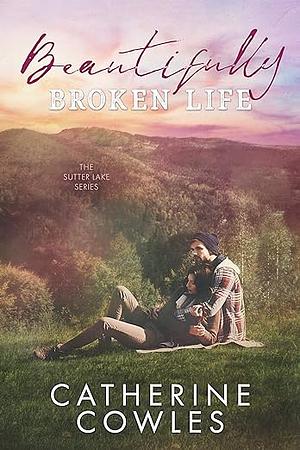 Beautifully Broken Life by Catherine Cowles