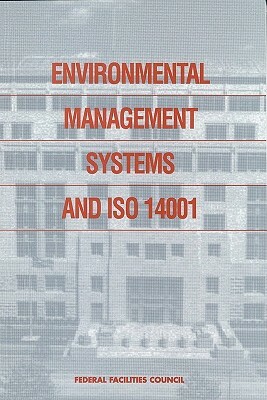 Environmental Management Systems and ISO 14001: Federal Facilities Council Report No. 138 by Division on Engineering and Physical Sci, Commission on Engineering and Technical, National Research Council