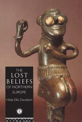 The Lost Beliefs of Northern Europe by Hilda Roderick Ellis Davidson