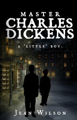 Master Charles Dickens.: "a Little Boy." by Jean Wilson