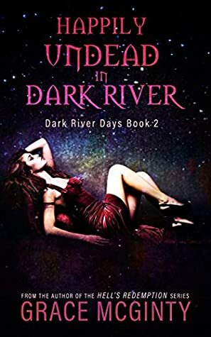 Happily Undead In Dark River by Grace McGinty