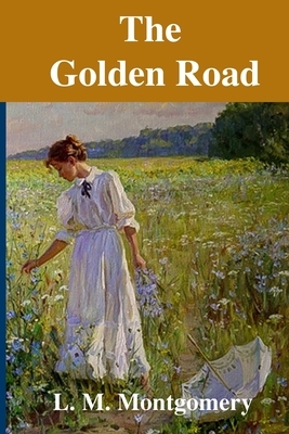 The Golden Road by L.M. Montgomery