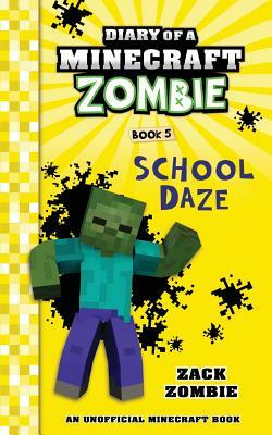 Diary of a Minecraft Zombie Book 5: School Daze by Zack Zombie