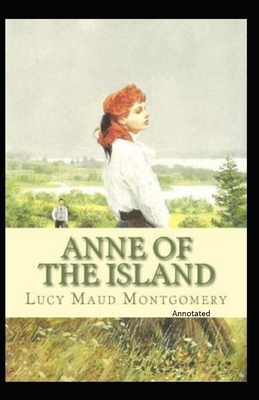 Anne of the Island Annotated by L.M. Montgomery