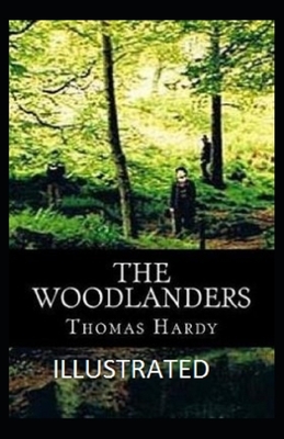 The Woodlanders Illustrated by Thomas Hardy