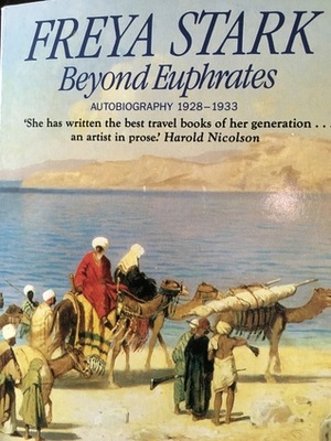 Beyond Euphrates: Autobiography 1928-33 (Century Travellers) by Freya Stark