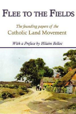 Flee to the Fields: The Founding Fathers of the Catholic Land Movement by Tobias J. Lanz