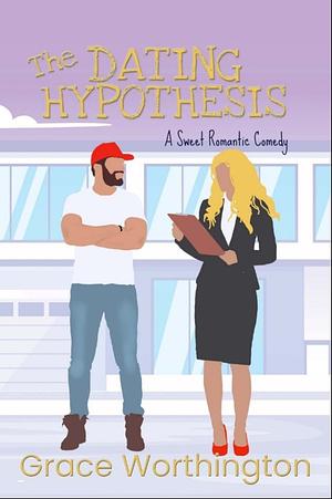The Dating Hypothesis  by Grace Worthington