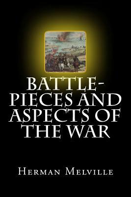 Battle-Pieces and Aspects of the War by Herman Melville