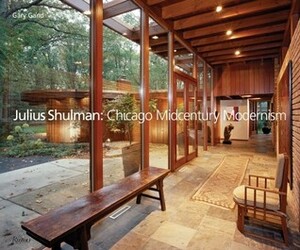 Julius Shulman: Chicago Mid-Century Modernism by Juergen Nogal, Julius Shulman, Gary Gand