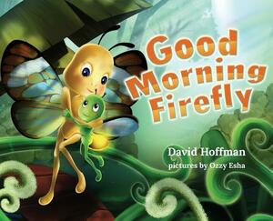 Good Morning Firefly by David Hoffman