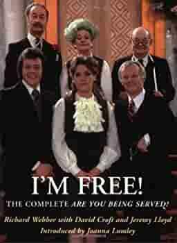 I'm Free! The Complete Guide To Are You Being Served by Richard Webber