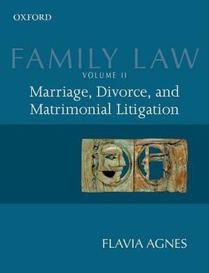 Family Law II: Marriage, Divorce, and Matrimonial Litigation by Flavia Agnes