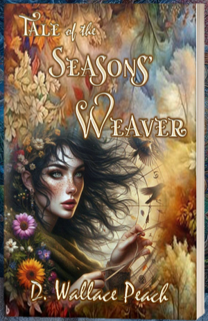 Tale of the seasons' weaver by D. Wallace Peach