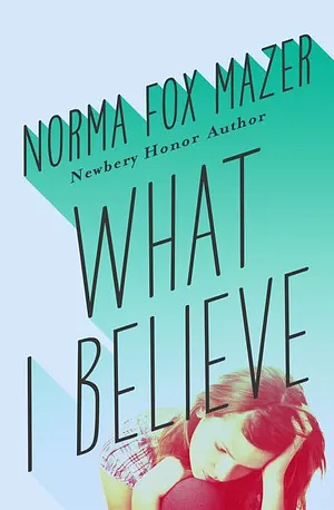 What I Believe by Norma Fox Mazer