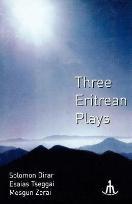 Three Eritrean Plays by Solomon Dirar, Musgun Zerai, Esaias Tseggai