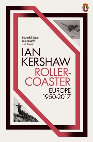 Roller-Coaster Europe, 1950-2017 by Ian Kershaw