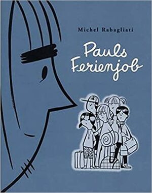 Pauls Ferienjob by Michel Rabagliati