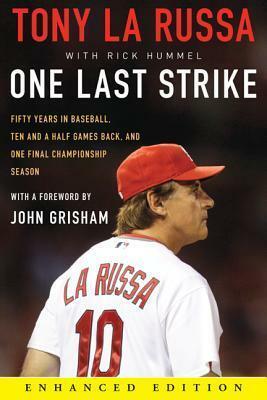 One Last Strike (Enhanced Edition): Fifty Years in Baseball, Ten and a Half Games Back, and One Final Championship Season by Tony La Russa