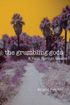 The Grumbling Gods: A Palm Springs Reader by 