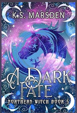 A Dark Fate by K.S. Marsden