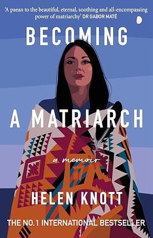 Becoming A Matriarch by Helen Knott