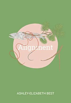 Alignment by Ashley-Elizabeth Best