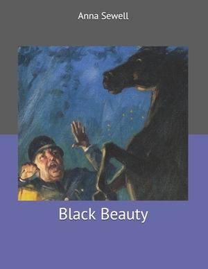 Black Beauty: Large Print by Anna Sewell