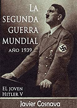 LA SEGUNDA GUERRA MUNDIAL, AÑO 1939 by Javier Cosnava