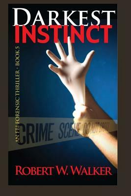 Darkest Instinct by Robert W. Walker