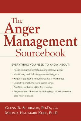 The Anger Management Sourcebook by Glenn R. Schiraldi, Melissa Hallmark Kerr