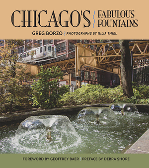 Chicago's Fabulous Fountains by Greg Borzo