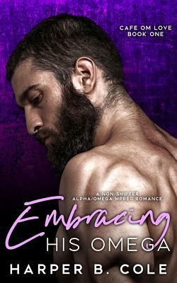 Embracing His Omega by Harper B. Cole