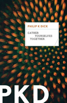 Gather Yourselves Together by Philip K. Dick