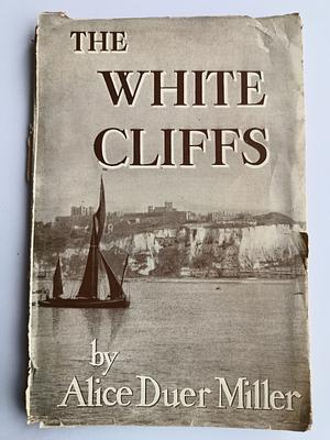 The White Cliffs by Alice Duer Miller, Alice Duer Miller