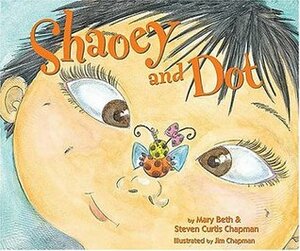 Shaoey and Dot: Bug Meets Bundle by Steven Curtis Chapman, Mary Beth Chapman