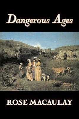 Dangerous Ages by Dame Rose Macaulay, Fiction, Romance, Literary by Rose Dame Macaulay