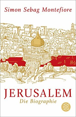 Jerusalem: Die Biographie by Simon Sebag Montefiore