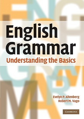 English Grammar: Understanding the Basics by Evelyn P. Altenberg, Robert M. Vago