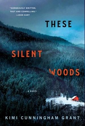 These Silent Woods by Kimi Cunningham Grant
