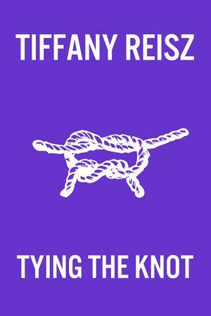 Tying the Knot by Tiffany Reisz