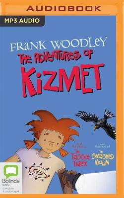 The Adventures of Kizmet: Kizmet and the Case of the Tassie Tiger & Kizmet and the Case of the Smashed Violin by Frank Woodley