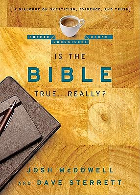 Is the Bible True . . . Really?: A Dialogue on Skepticism, Evidence, and Truth by Dave Sterrett, Josh McDowell