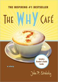 The Why Cafe by John P. Strelecky