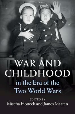 War and Childhood in the Era of the Two World Wars by 