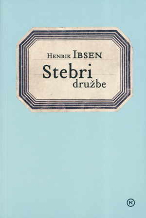 Stebri družbe by Henrik Ibsen