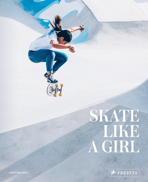 Skate Like a Girl by Carolina Amell