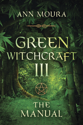 Green Witchcraft: The Manual by Ann Moura, Aoumiel